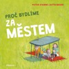 PROČ BYDLÍME ZA MĚSTEM