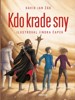 KDO KRADE SNY?