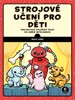 STROJOVÉ UČENÍ PRO DĚTI - PROJEKTOVĚ ZALOŽENÝ ÚVOD DO U.I.