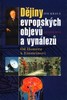 DĚJINY EVROPSKÝCH OBJEVŮ A VYNÁLEZŮ-OD HOMÉRA K EINSTEINOVI