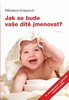 JAK SE BUDE VAŠE DÍTĚ JMENOVAT? - 5.VYD.
