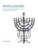 ARCHA PAMĚTI-CESTA PRAŽSKÉHO ŽIDOVSKÉ MUZEA