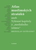 ATLAS MUSLIMSKÝCH STRAŠÁKŮ ANEB VYBRANÉ KAPITOLY Z MEDIÁLNÍ