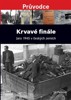 KRVAVÉ FINÁLE-JARO 1945 V ČESKÝCH ZEMÍCH
