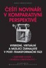 ČEŠTÍ NOVINÁŘI V KOMPARATIVNÍ PERSPEKTIVĚ