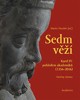 SEDM VĚŽÍ - KAREL IV. POHLEDEM AKADEMIKŮ