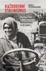 KAŽDODENNÍ STALINISMUS-OBYČEJNÝ ŽIVOT V NEOBYČEJNÉ DOBĚ