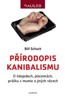 PŘÍRODOPIS KANIBALISMU - O LIDOJEDECH, PLACENTÁCH, PRÁŠKU Z MU