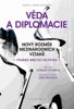 VĚDA A DIPLOMACIE - NOVÝ ROZMĚR MEZINÁRODNÍCH VZTAHŮ