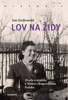 LOV NA ŽIDY - ZRADA A VRAŽDA V NĚMCI OKUPOVANÉM POLSKU