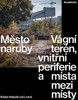 MĚSTO NARUBY-VÁGNÍ TERÉN,VNITŘNÍ PERIFERIE A MÍSTA MEZI MÍS.