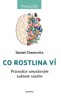 CO ROSTLINA VÍ - PRŮVODCE SMYSLOVÝM SVĚTEM ROSTLIN