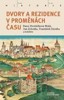 DVORY A REZIDENCE V PROMĚNÁCH ČASU