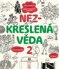 NEZKRESLENÁ VĚDA 2