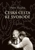 ČESKÁ CESTA KE SVOBODĚ