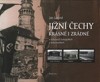 JIŽNÍ ČECHY KRÁSNÉ I ZRÁDNÉ V DOBOVÝCH FOTOGRAFIÍCH A DOKUME