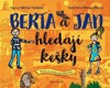 BERTA A JAN HLEDAJÍ KEŠKY