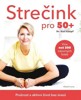 STREČINK PRO 50+  PRUŽNOST A AKTIVNÍ ŽIVOT BEZ ÚRAZŮ