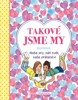 TAKOVÉ JSME MY ZÁPISNÍK - NAŠE SNY,NÁŠ SVĚT,NAŠE PŘÁTELSTVÍ