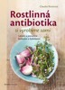 ROSTLINNÁ ANTIBIOTIKA SI VYROBÍME SAMI - LÉČENÍ A PREVENCE