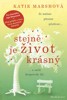 STEJNĚ JE ŽIVOT KRÁSNÝ
