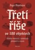 TŘETÍ ŘÍŠE VE 100 OBJEKTECH-PŘÍBĚHY VŠEDNÍCH I UNIKÁTNÍCH P.