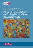 PRŮVODCE KLINICKOU NEFROLOGIÍ A DIALÝZOU PRO INTERNISTY