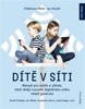 DÍTĚ V SÍTI-MANUÁL PRO RODIČE A UČITELE,KTEŘÍ CHTĚJÍ POROZ.