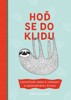 HOĎ SE DO KLIDU - LENOCHODÍ CESTA K RELAXACI A SPOKOJ.ŽIVOTU
