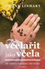 VČELAŘIT JAKO VČELA-JAK VČELAŘIT S RESPEKTEM