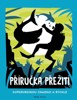 PŘÍRUČKA PŘEŽITÍ - SUPERHRDINOU SNADNO A RYCHLE