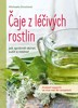 ČAJE Z LÉČIVÝCH ROSTLIN - JAK SPRÁVNĚ SBÍRAT