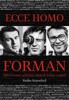 ECCE HOMO FORMAN - MILOŠ FORMAN POHLEDEM BLÍZKÝCH KOLEGŮ