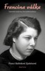 FRANCINA VÁLKA-VZPOMÍNKY MLADÉ ŽENY,KTERÁ PŘEŽILA HOLOCAUST