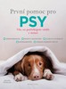 PRVNÍ POMOC PRO PSY - VŠE, CO POTŘEBUJETE VĚDĚT V NOUZI
