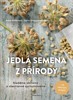 JEDLÁ SEMENA Z PŘÍRODY - HLDÁME, SBÍRÁME A VŠESTRANNĚ VYUŽ.