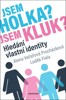 JSEM HOLKA? JSEM KLUK?