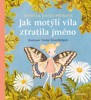 JAK MOTÝLÍ VÍLA ZTRATILA JMÉNO