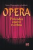 OPERA-PRŮVODCE OPERNÍ TVORBOU