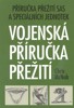 VOJENSKÁ PŘÍRUČKA PŘEŽITÍ-PŘÍRUČKA PŘEŽITÍ SAS A SPECIÁLNÍCH