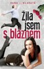 ŽILA JSEM S BLÁZNEM