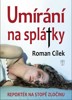 UMÍRÁNÍ NA SPLÁTKY - REPORTÉR NA STOPĚ ZLOČINU