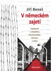 V NĚMECKÉM ZAJETÍ-SVĚDECTVÍ O OSVĚTIMI,BUCHENWALDU,DACHAU...