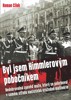 BYL JSEM HIMMLEROVÝM POBOČNÍKEM - NEDOBROVOLNÁ ZPOVĚĎ MUŽE