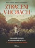 ZTRACENI V HORÁCH - ZÁHADNÉ PŘÍPADY A PARANORMÁLNÍ JEVY