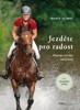 JEZDĚTE PRO RADOST - PRINCIPY VÝCVIKU MÝCH KONÍ