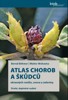 ATLAS CHOROB A ŠKŮDCŮ OKRASNÝCH ROSTLIN, OVOCE A ZELENINY