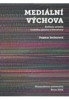 MEDIÁLNÍ VÝCHOVA-REFLEXE UČITELŮ ČESKÉHO JAZYKA A LITERATURY