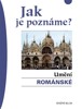 JAK JE POZNÁME? UMĚNÍ ROMÁNSKÉ