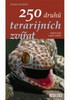 250 DRUHŮ TERARIJNÍCH ZVÍŘAT -URČOVÁNÍ,CHOV,PÉČE